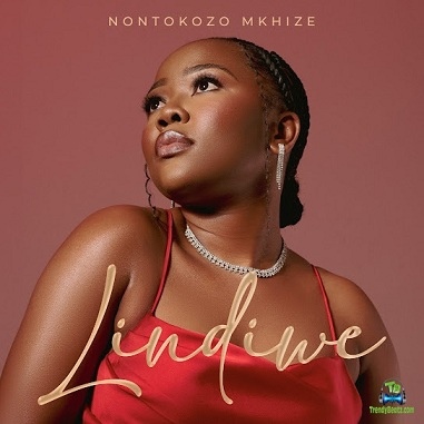 Album 'Lindiwe' by Nontokozo Mkhize (2025 Music Album)
