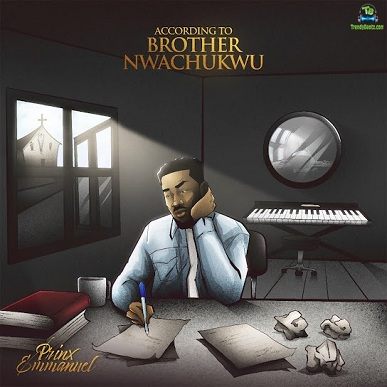 Album 'According To Brother Nwachukwu' by Prince Emmanuel (jnr) (2025 Music Album)