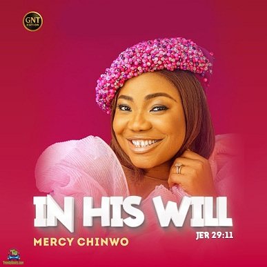 Album 'In His Will' by Mercy Nnenda Chinwo (2025 Music Album)