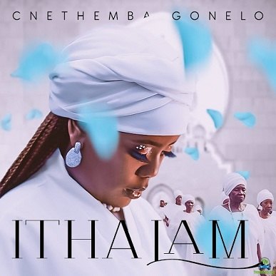 Album 'Itha Lam' by Cnethemba Gonelo (2024 Music Album)
