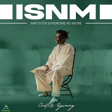 Album 'ISNM (Imposter Syndrome No More)' by Coster Ojwang (2024 Music Album)
