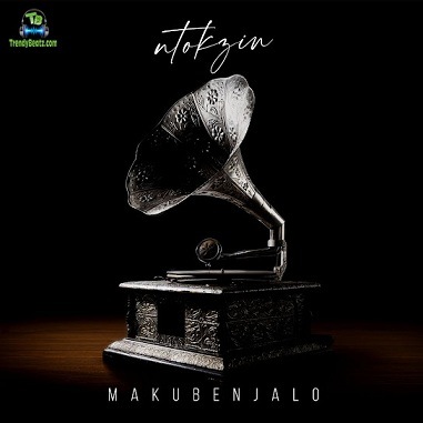 Album 'Makubenjalo EP' by Ntokzin (2023 Music Album)