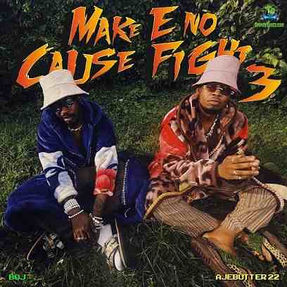 Album 'Make E No Cause Fight 3 EP' by Mobolaji Odojukan (2023 Music Album)