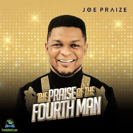 Album 'The Praise Of The Fourth Man' by Joseph Omo Ebhodaghe (2019 Music Album)