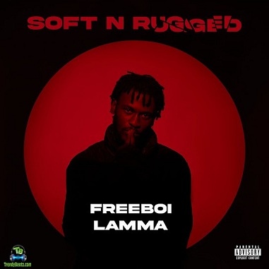 Album 'Soft n Rugged' by Freeboi Lamma (2023 Music Album)