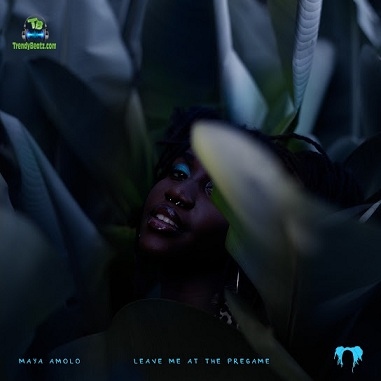 Album 'Leave Me At The Pregame EP' by Maya Amolo (2020 Music Album)
