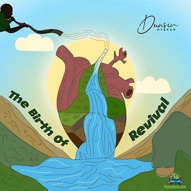 Album 'The Birth Of Revival' by Dunsin Oyekan (2023 Music Album)