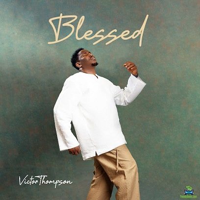 Album 'Blessed' by Victor Ufuoma Thompson (2023 Music Album)