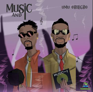 Album 'Music And I EP' by Okpuozor and Akunwafor Obiligbo (2021 Music Album)