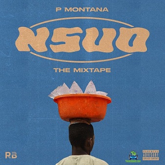 Album 'Nsuo: The Mixtape' by P Montana (2021 Music Album)