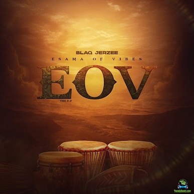 Album 'E.O.V (Esama Of Vibes) EP' by Blaq Jerzee (2024 Music Album)