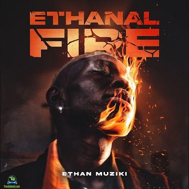 Album 'Ethanal Fire' by Ethan Muziki (2024 Music Album)