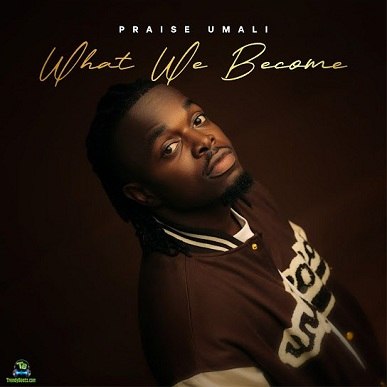 Album 'What We Become' by Praise Umali (2024 Music Album)