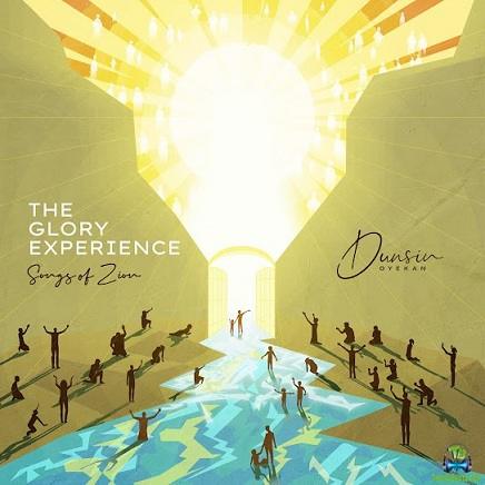 Album 'The Glory Experience (Songs of Zion)' by Dunsin Oyekan (2022 Music Album)