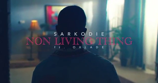 Sarkodie - Non Living Thing ft Oxlade