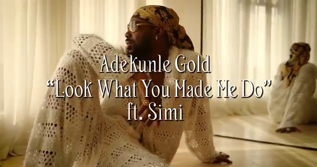 Adekunle Gold - Look What You Made Me Do ft Simi